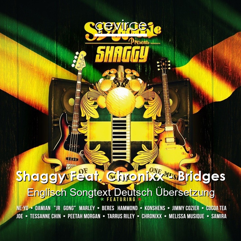 Shaggy Feat. Chronixx – Bridges Englisch Songtext Deutsch Übersetzung