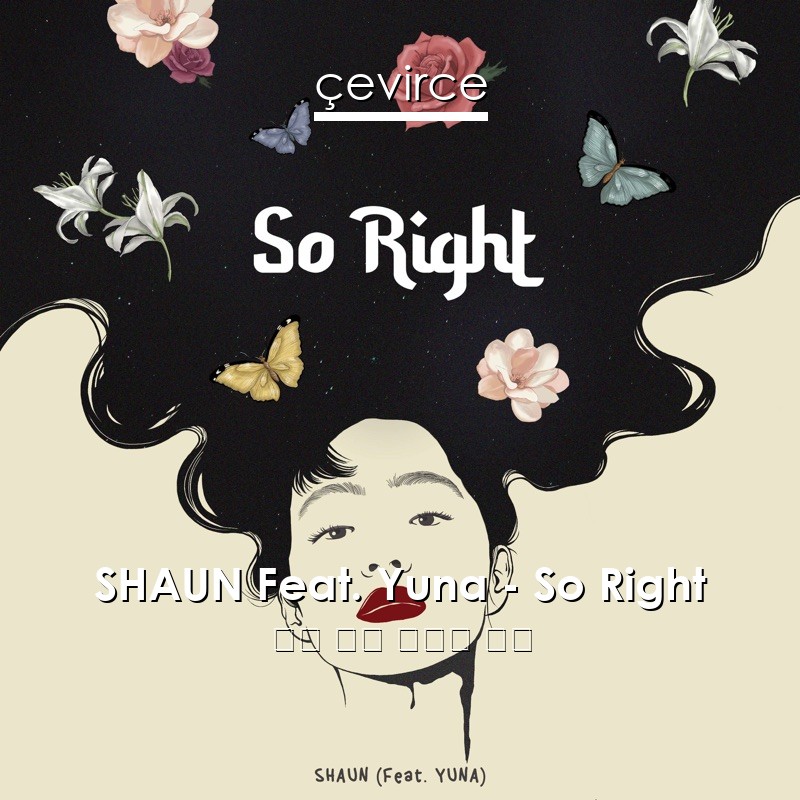 SHAUN Feat. Yuna – So Right 英語 歌詞 中國人 翻譯