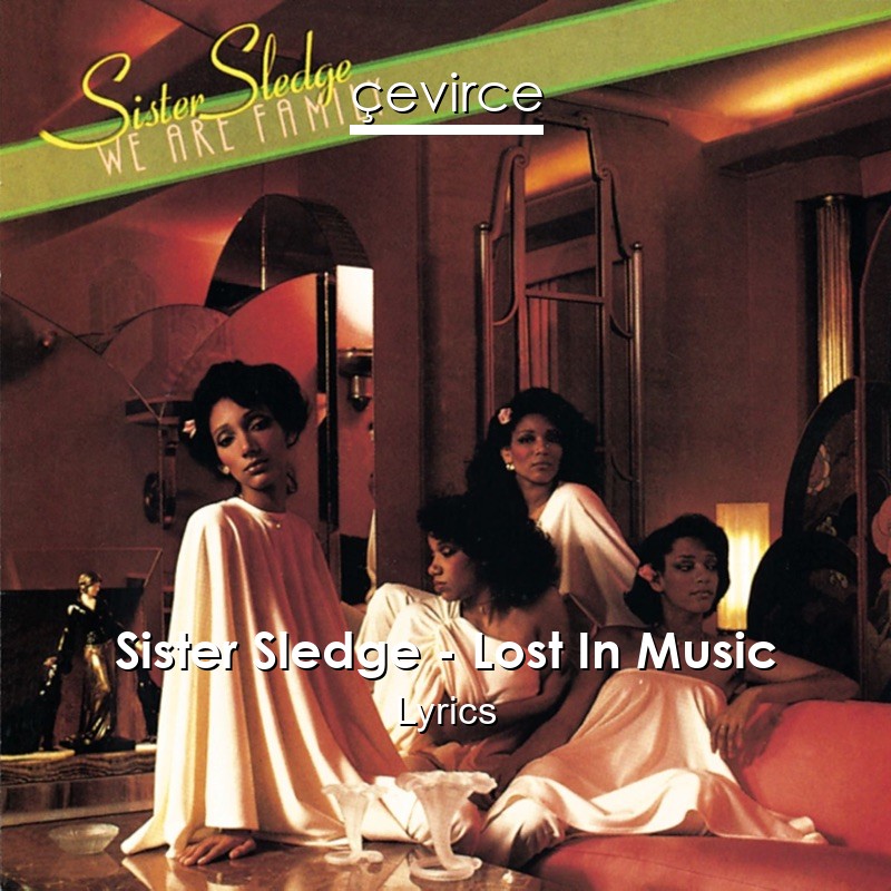 Sister Sledge – Lost In Music Lyrics