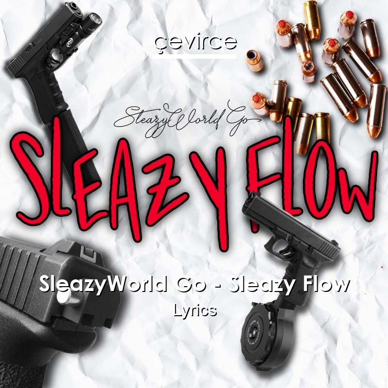 SleazyWorld Go – Sleazy Flow Lyrics