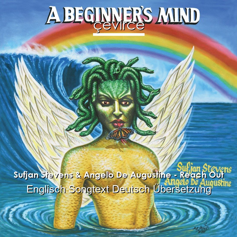 Sufjan Stevens & Angelo De Augustine – Reach Out Englisch Songtext Deutsch Übersetzung