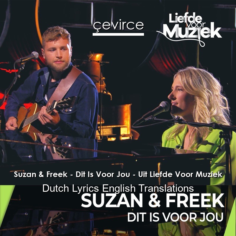 Suzan & Freek – Dit Is Voor Jou – Uit Liefde Voor Muziek Dutch Lyrics English Translations