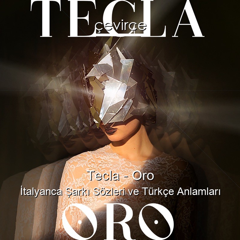 Tecla – Oro İtalyanca Şarkı Sözleri Türkçe Anlamları