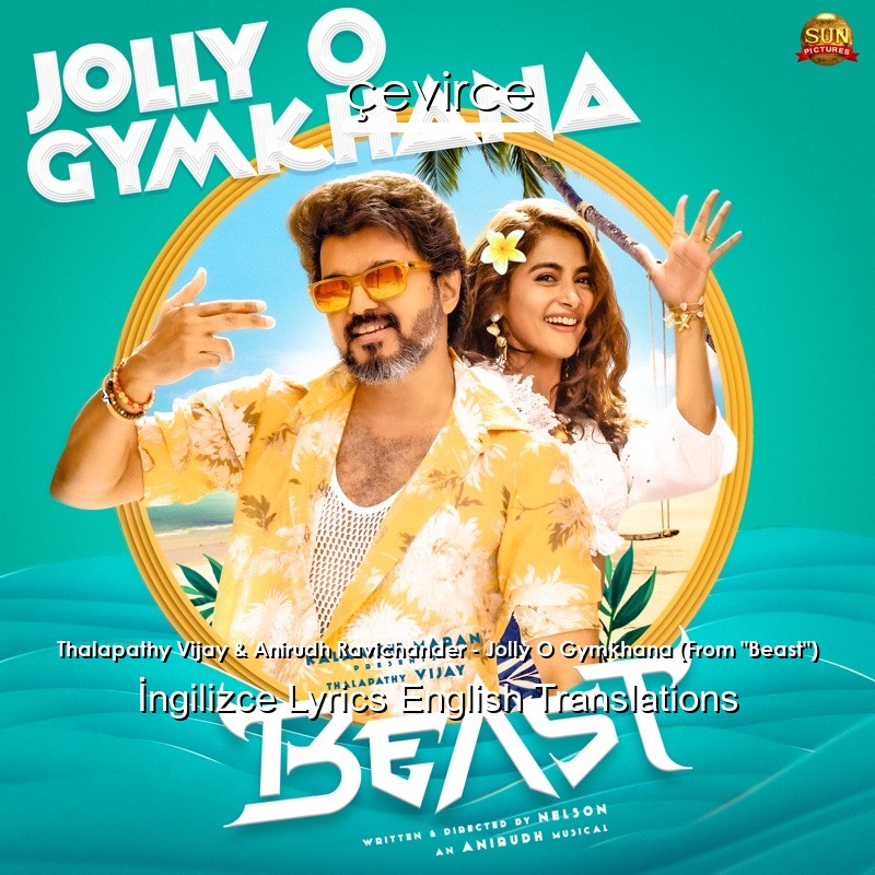 Thalapathy Vijay & Anirudh Ravichander – Jolly O Gymkhana (From “Beast”)  Lyrics English Translations