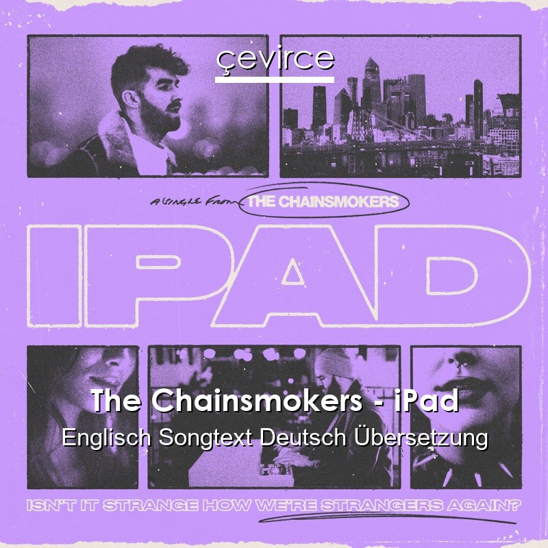 The Chainsmokers – iPad Englisch Songtext Deutsch Übersetzung