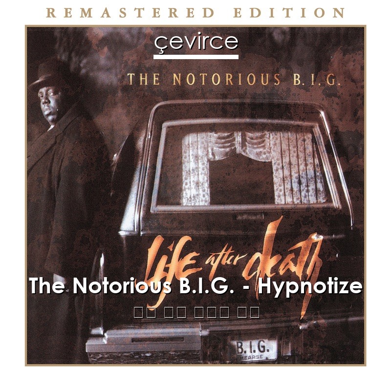 The Notorious B.I.G. – Hypnotize 英語 歌詞 中國人 翻譯