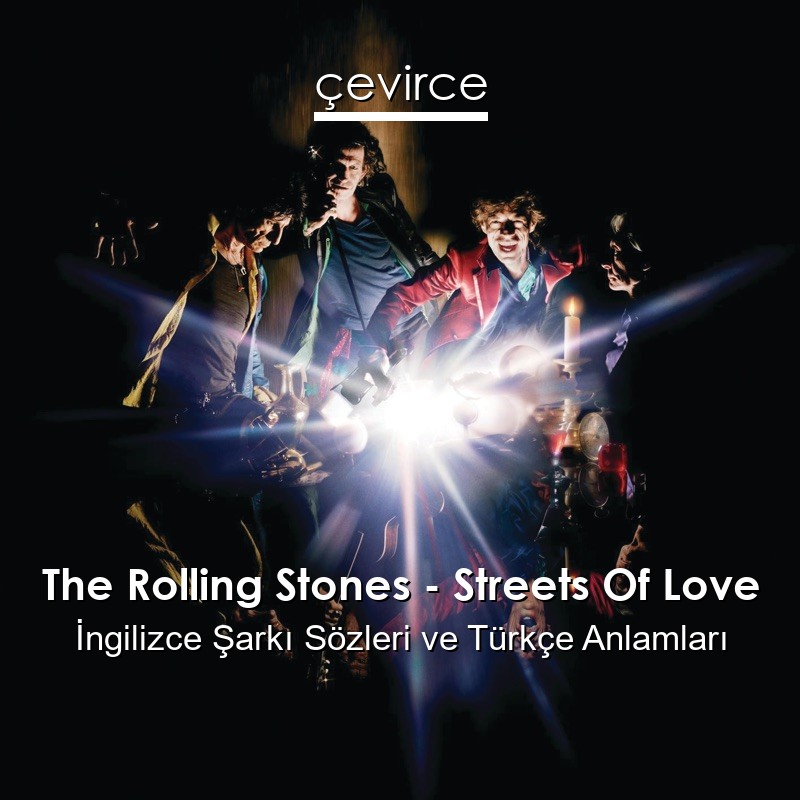 The Rolling Stones – Streets Of Love İngilizce Şarkı Sözleri Türkçe Anlamları