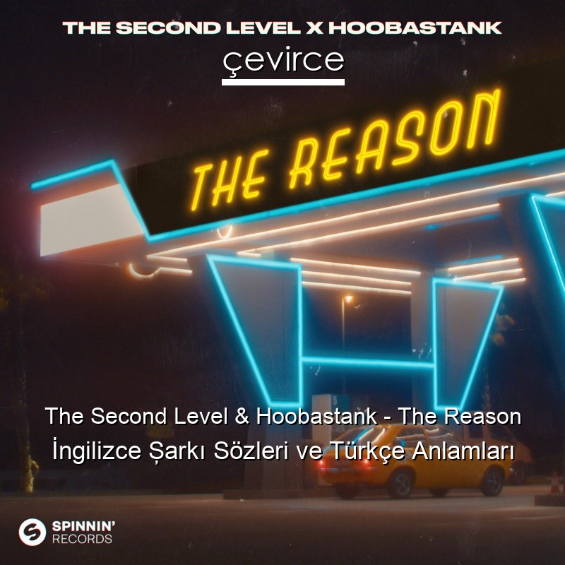 The Second Level & Hoobastank – The Reason İngilizce Şarkı Sözleri Türkçe Anlamları