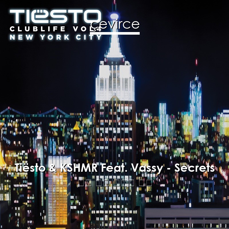 Tiësto & KSHMR Feat. Vassy – Secrets 英語 歌詞 中國人 翻譯