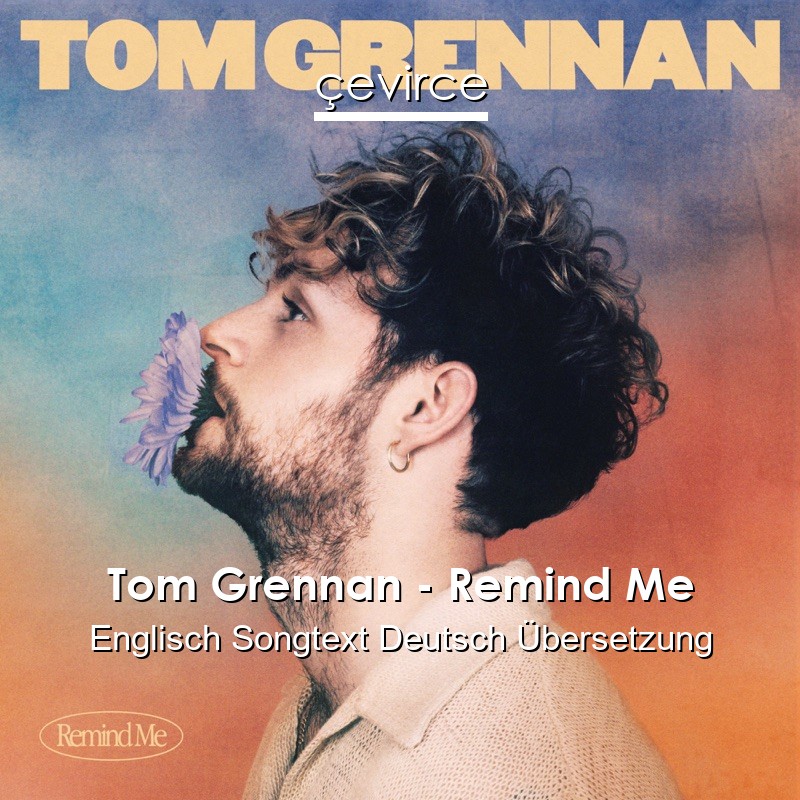 Tom Grennan – Remind Me Englisch Songtext Deutsch Übersetzung