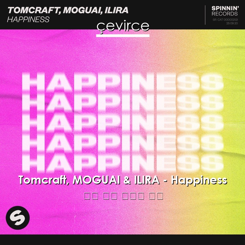 Tomcraft, MOGUAI & ILIRA – Happiness 英語 歌詞 中國人 翻譯