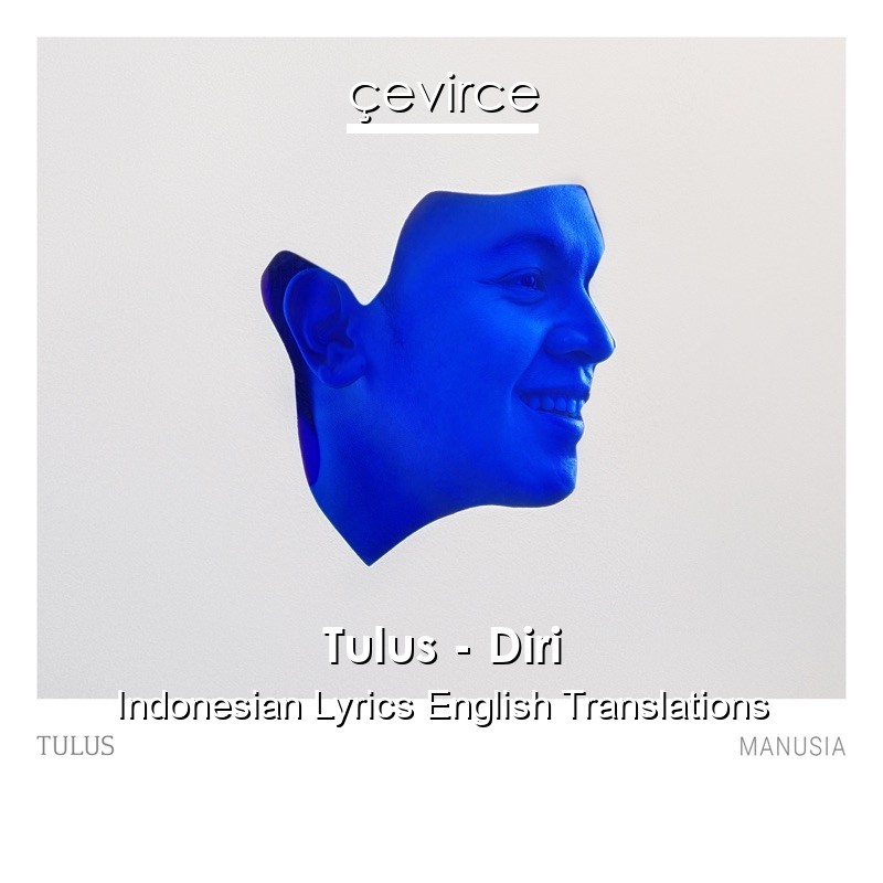 Tulus – Diri Indonesian Lyrics English Translations