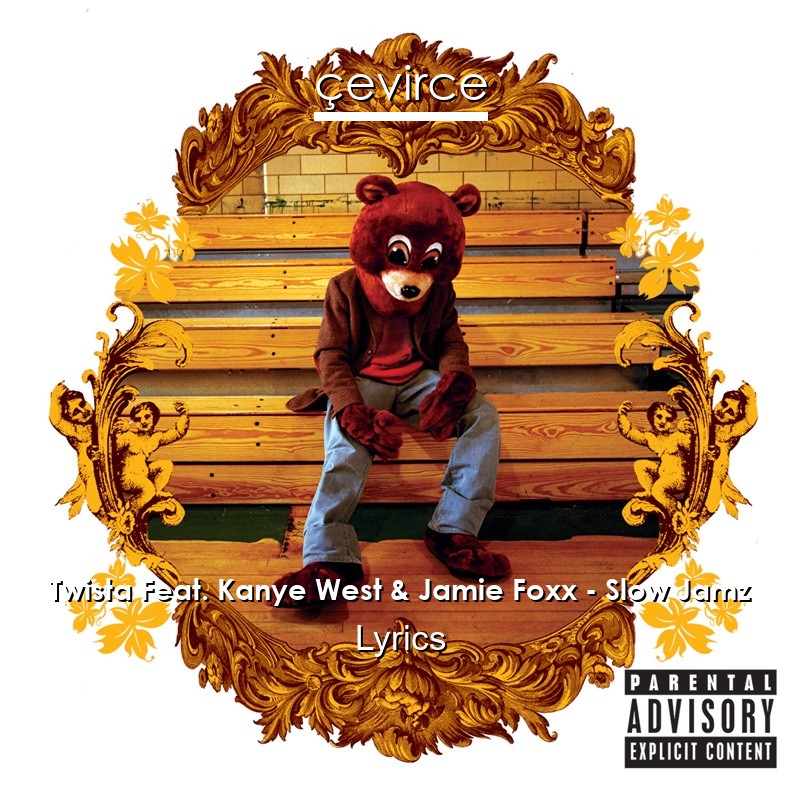 Twista Feat. Kanye West & Jamie Foxx – Slow Jamz Lyrics