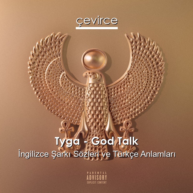 Tyga – God Talk İngilizce Şarkı Sözleri Türkçe Anlamları