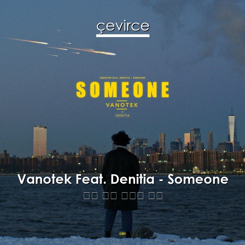 Vanotek Feat. Denitia – Someone 英語 歌詞 中國人 翻譯