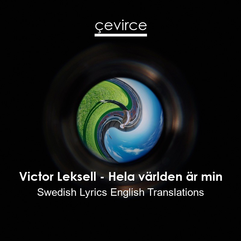 Victor Leksell – Hela världen är min Swedish Lyrics English Translations