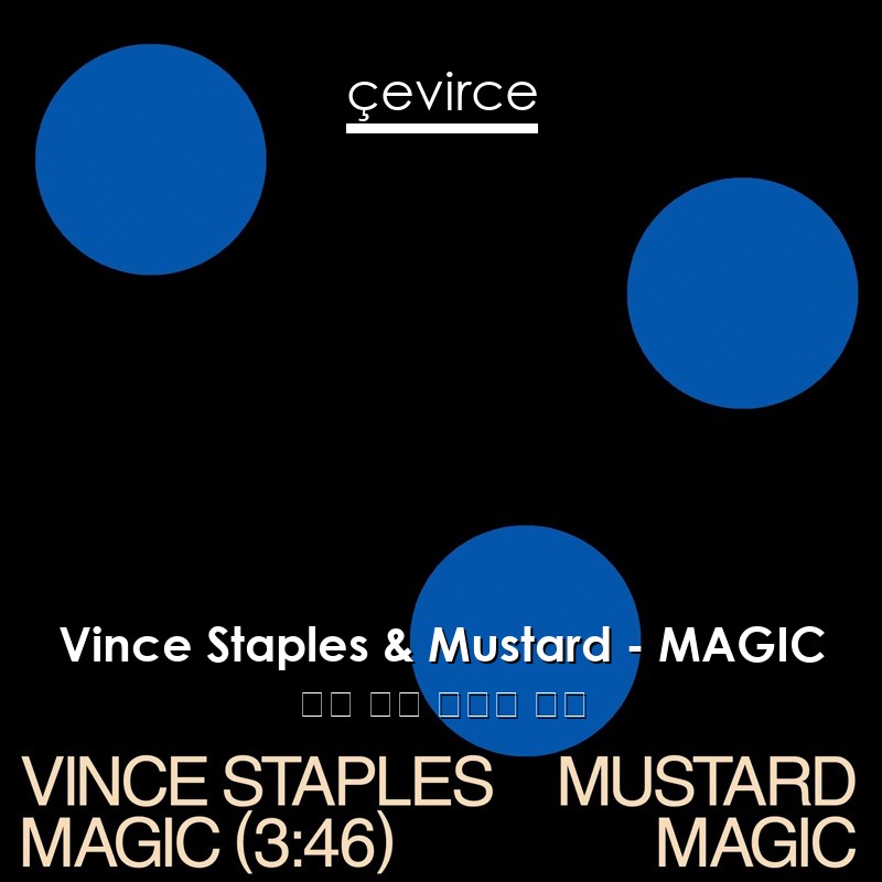 Vince Staples & Mustard – MAGIC 英語 歌詞 中國人 翻譯