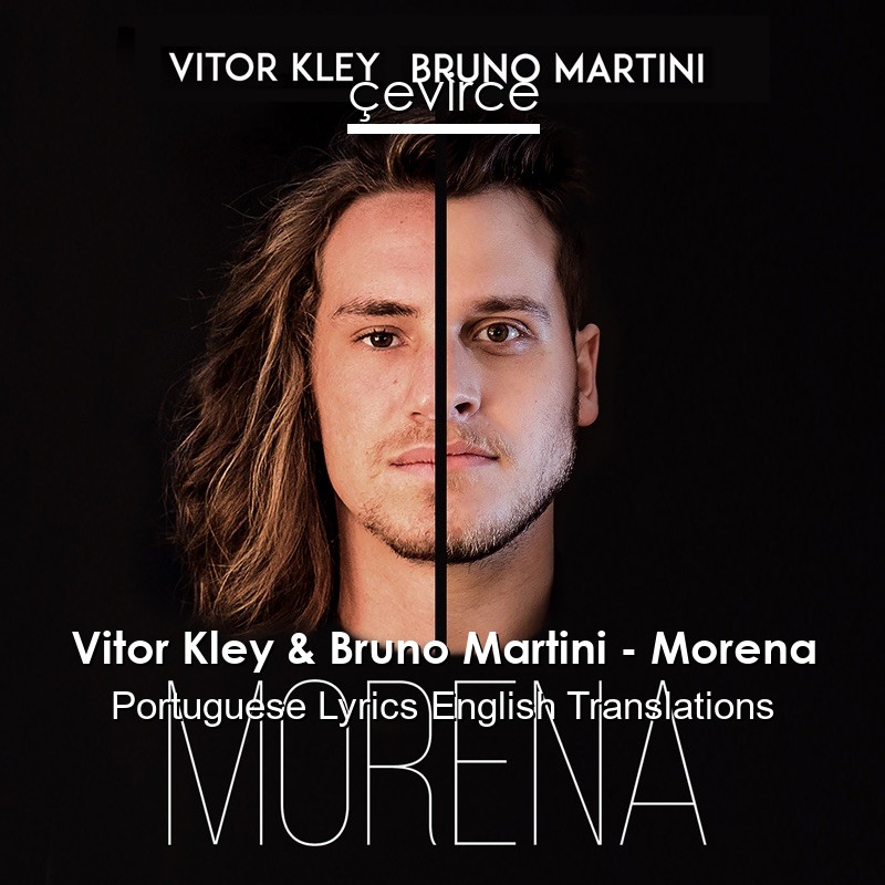 Vitor Kley & Bruno Martini – Morena Portuguese Lyrics English Translations