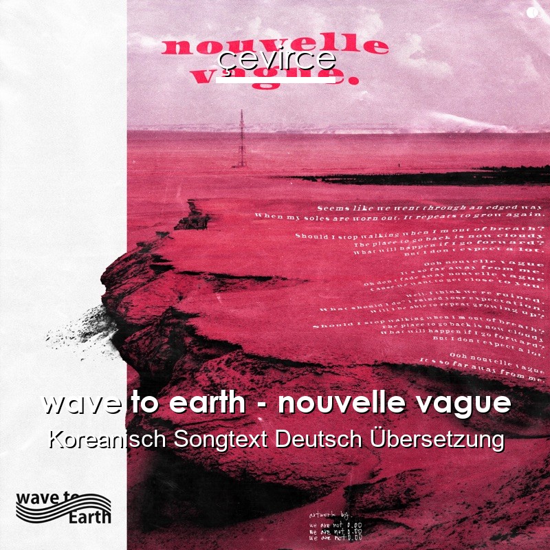 wave to earth – nouvelle vague Koreanisch Songtext Deutsch Übersetzung