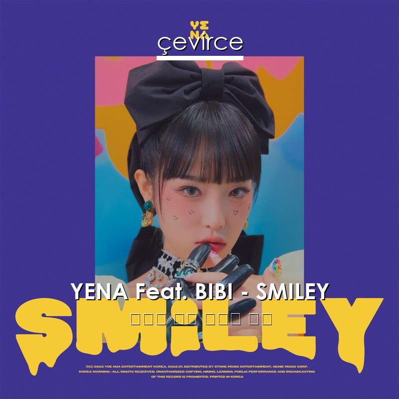 YENA Feat. BIBI – SMILEY 韓國人 歌詞 中國人 翻譯