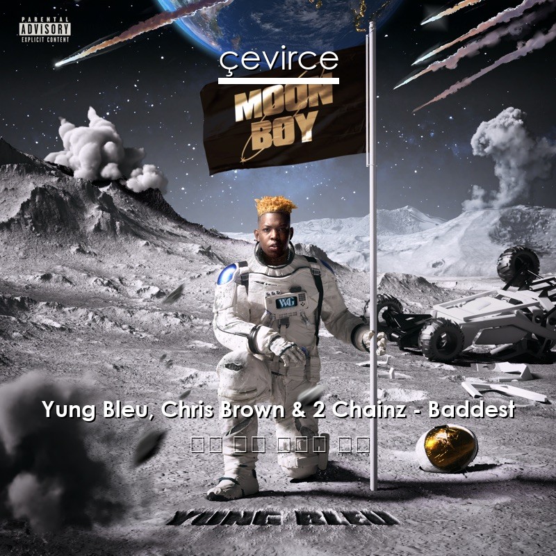 Yung Bleu, Chris Brown & 2 Chainz – Baddest 英語 歌詞 中國人 翻譯