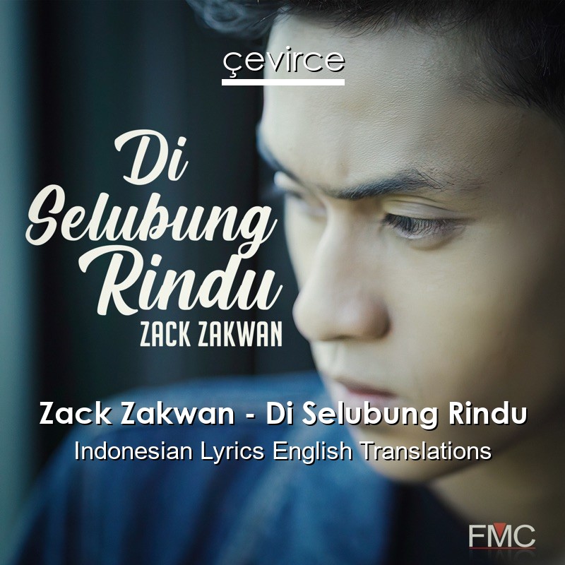 Zack Zakwan – Di Selubung Rindu Indonesian Lyrics English Translations