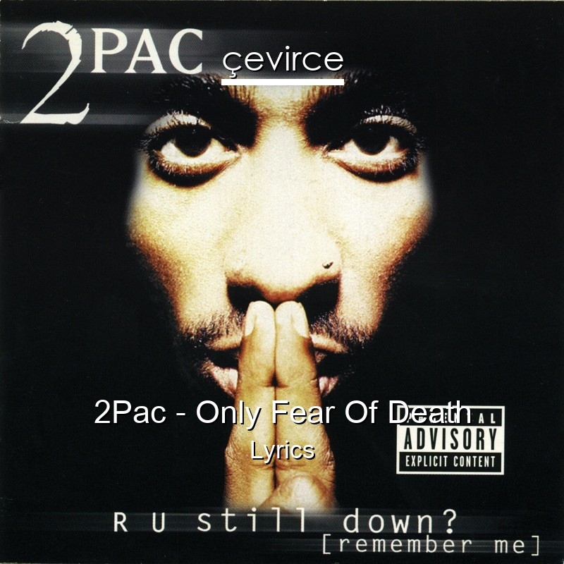 2Pac – Only Fear Of Death Lyrics