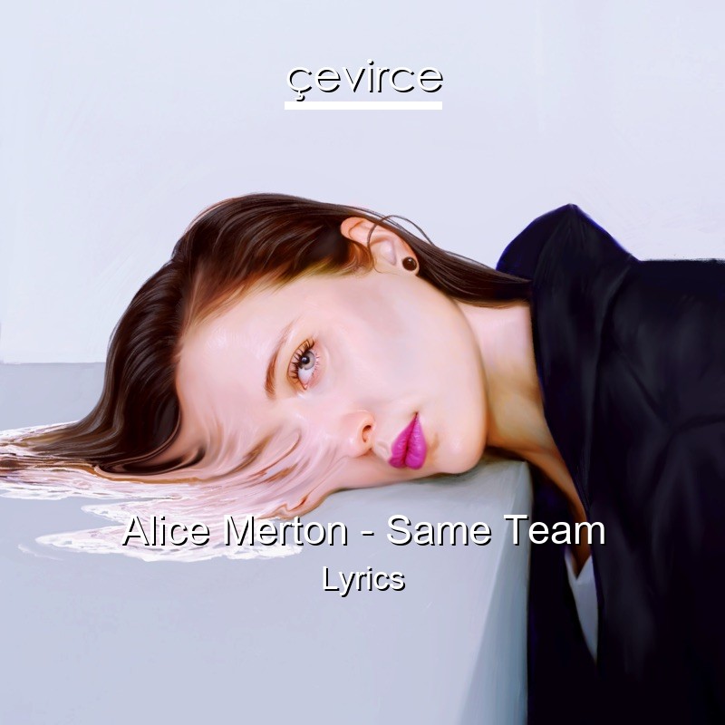 Alice Merton – Same Team Lyrics
