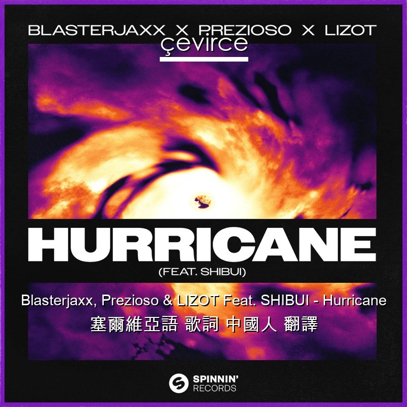 Blasterjaxx, Prezioso & LIZOT Feat. SHIBUI – Hurricane 塞爾維亞語 歌詞 中國人 翻譯