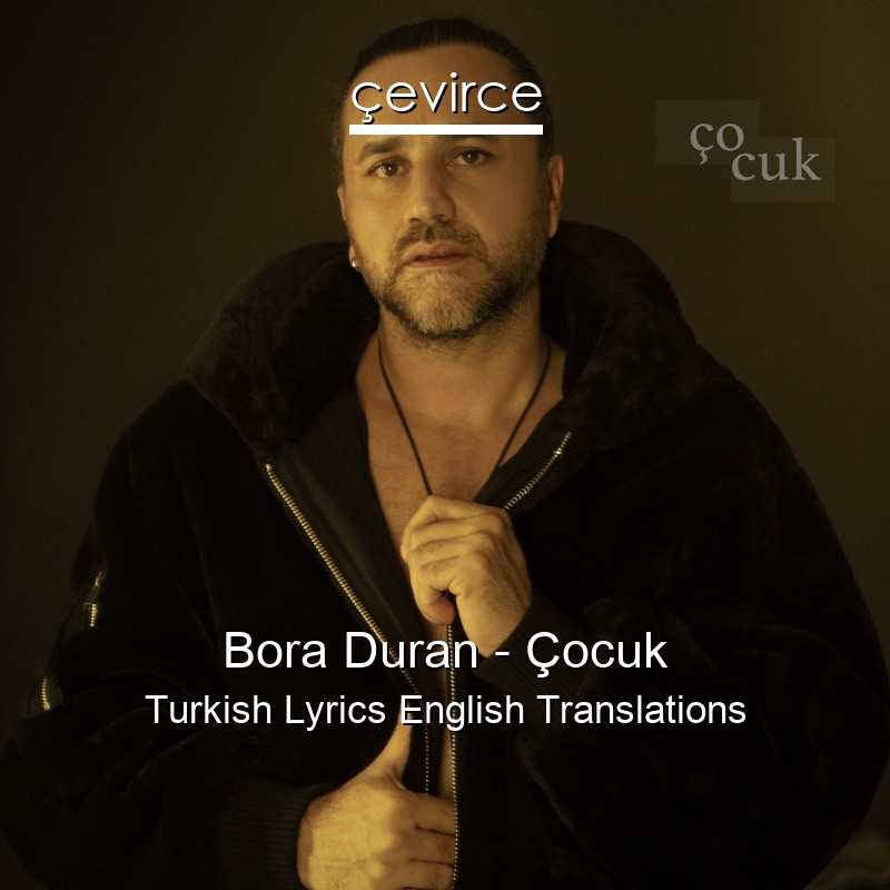 Bora Duran – Çocuk Turkish Lyrics English Translations