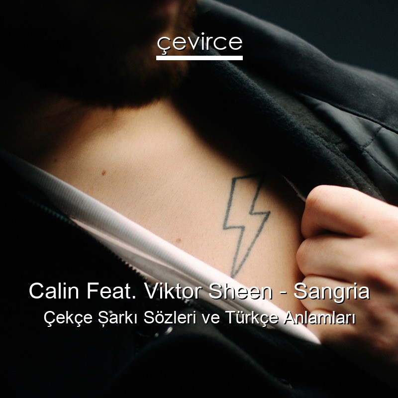 Calin Feat. Viktor Sheen – Sangria Çekçe Şarkı Sözleri Türkçe Anlamları