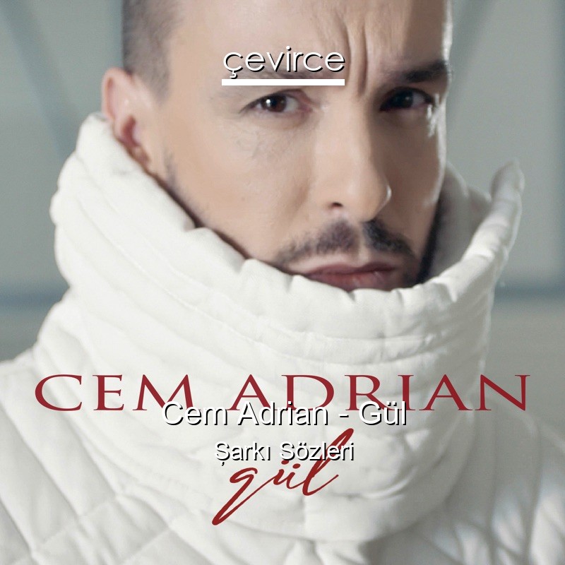 Cem Adrian – Gül Şarkı Sözleri