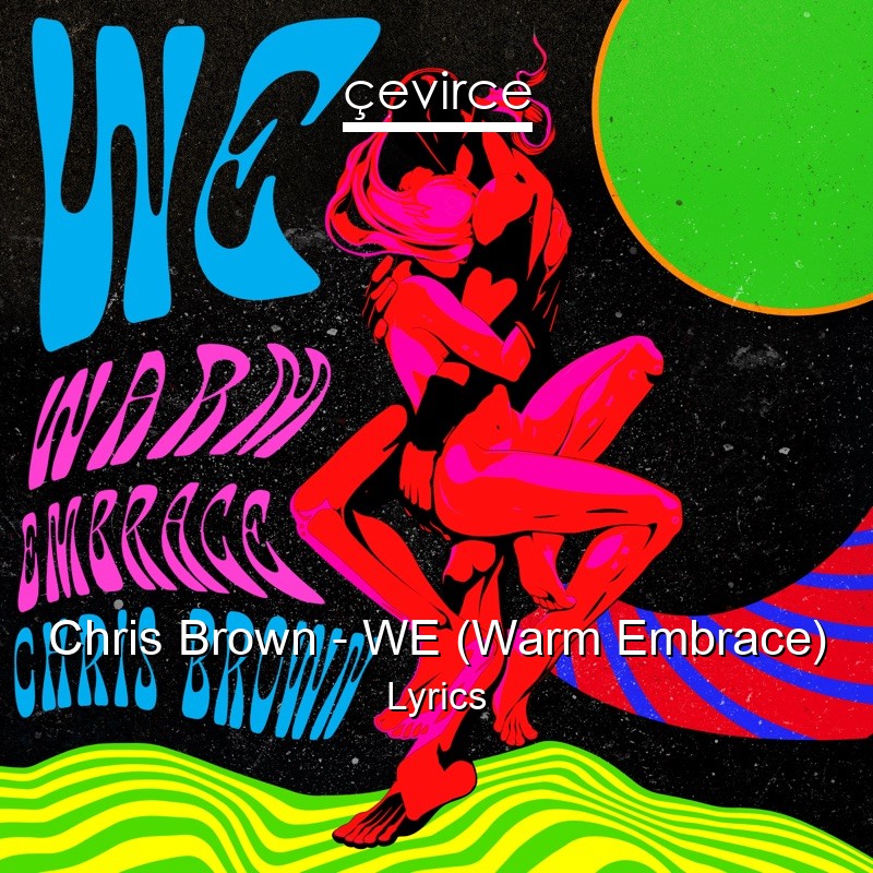 Chris Brown – WE (Warm Embrace) Lyrics