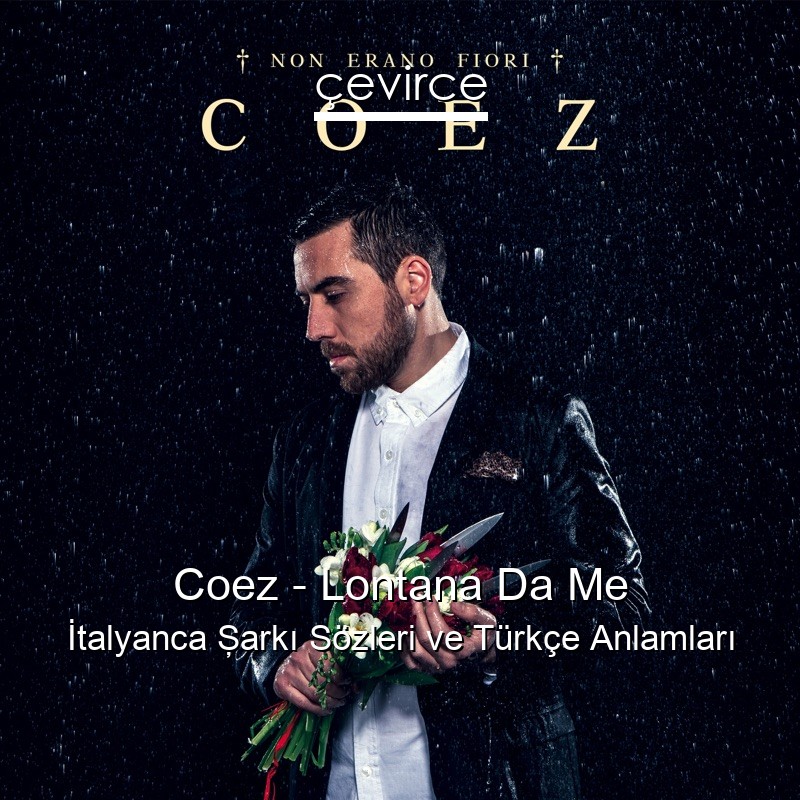 Coez – Lontana Da Me İtalyanca Şarkı Sözleri Türkçe Anlamları