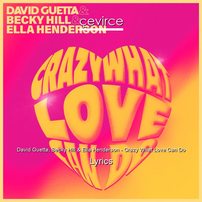 David Guetta, Becky Hill & Ella Henderson – Crazy What Love Can Do Lyrics