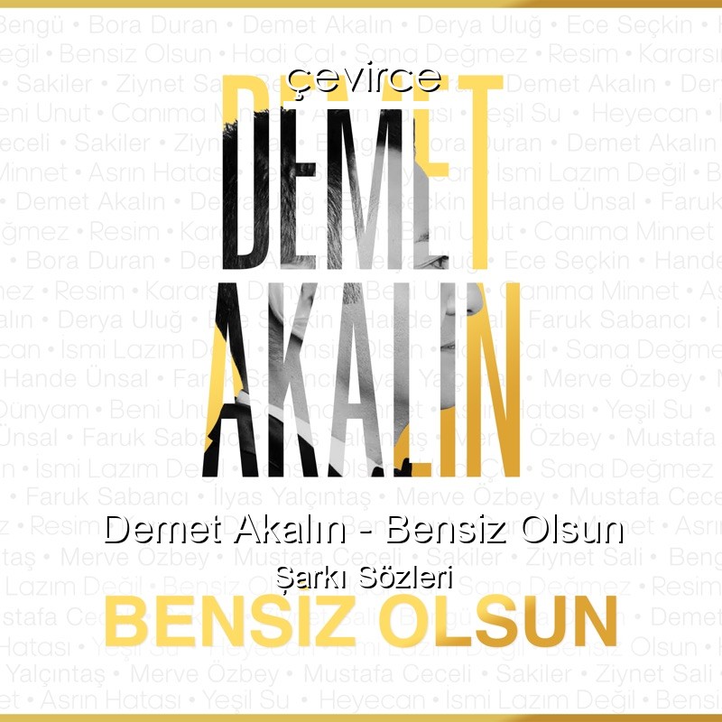 Demet Akalın – Bensiz Olsun Şarkı Sözleri