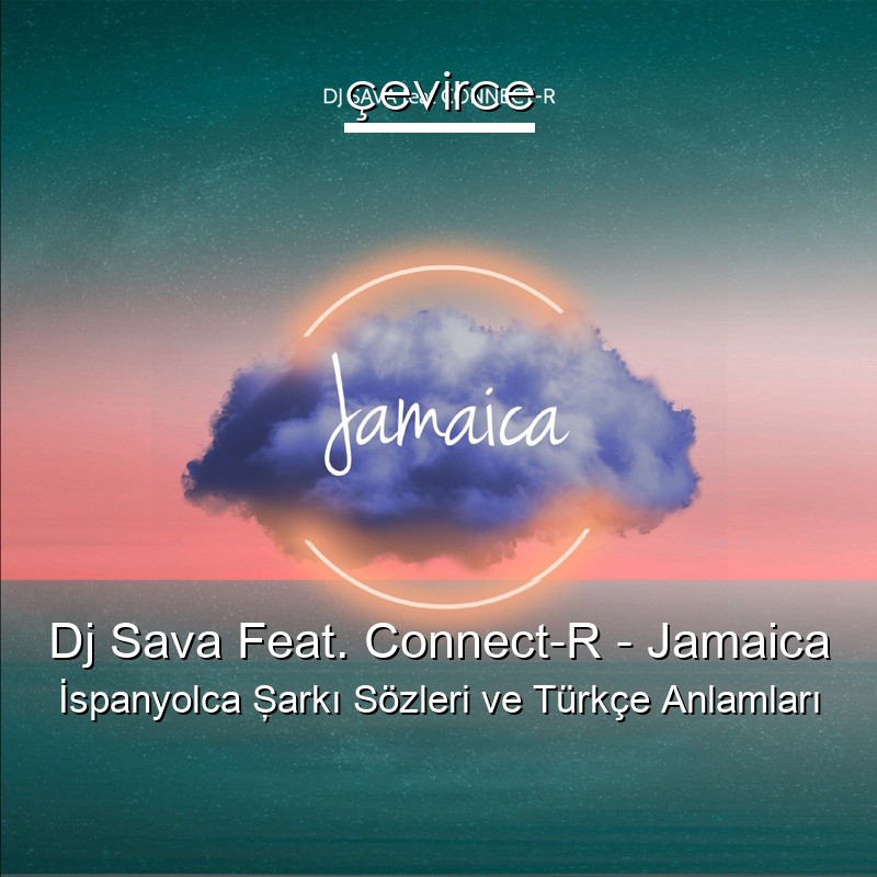 Dj Sava Feat. Connect-R – Jamaica İspanyolca Şarkı Sözleri Türkçe Anlamları