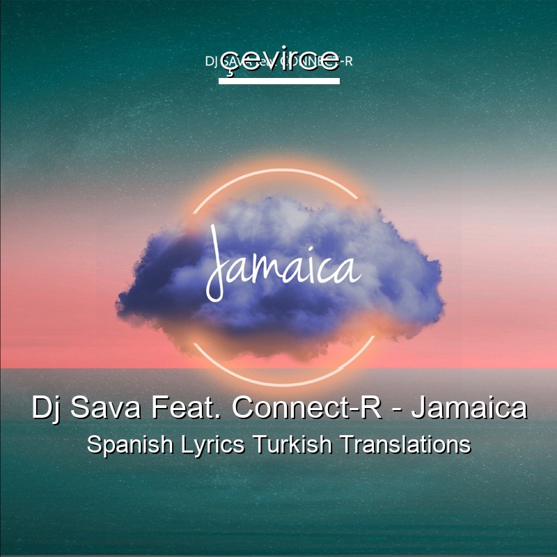 Dj Sava Feat. Connect-R – Jamaica Spanish Lyrics Turkish Translations