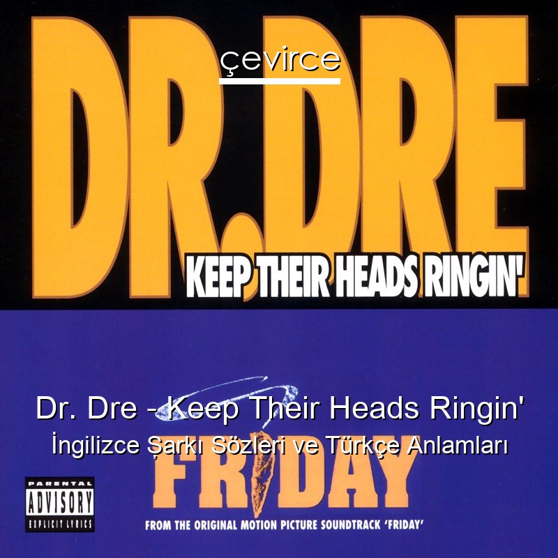 Dr. Dre – Keep Their Heads Ringin’ İngilizce Şarkı Sözleri Türkçe Anlamları