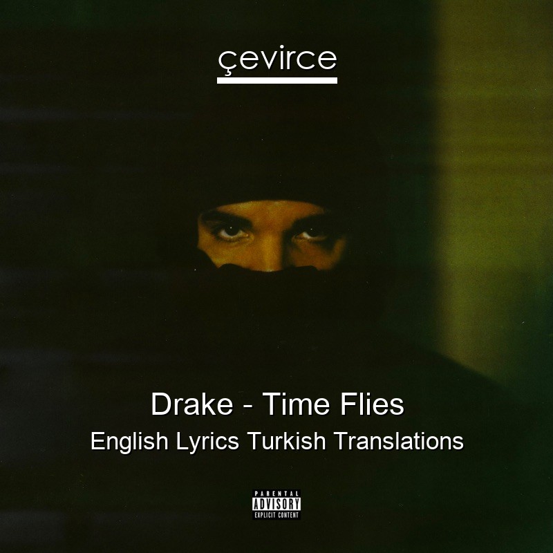 Drake – Time Flies English Lyrics Turkish Translations