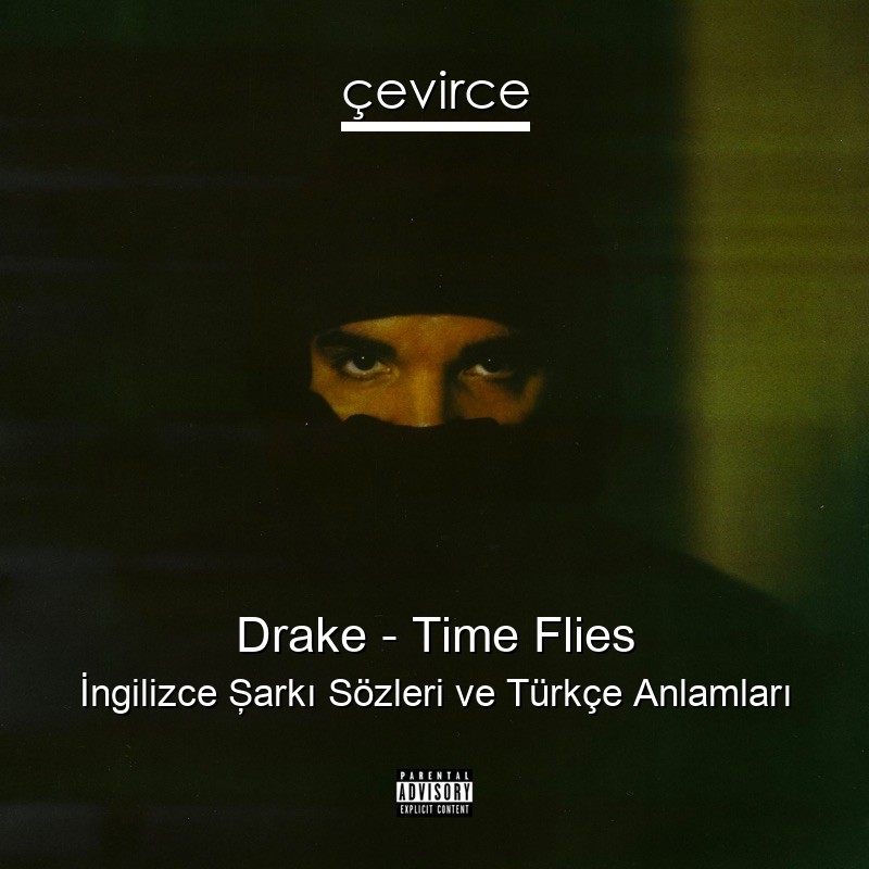 Drake – Time Flies İngilizce Şarkı Sözleri Türkçe Anlamları