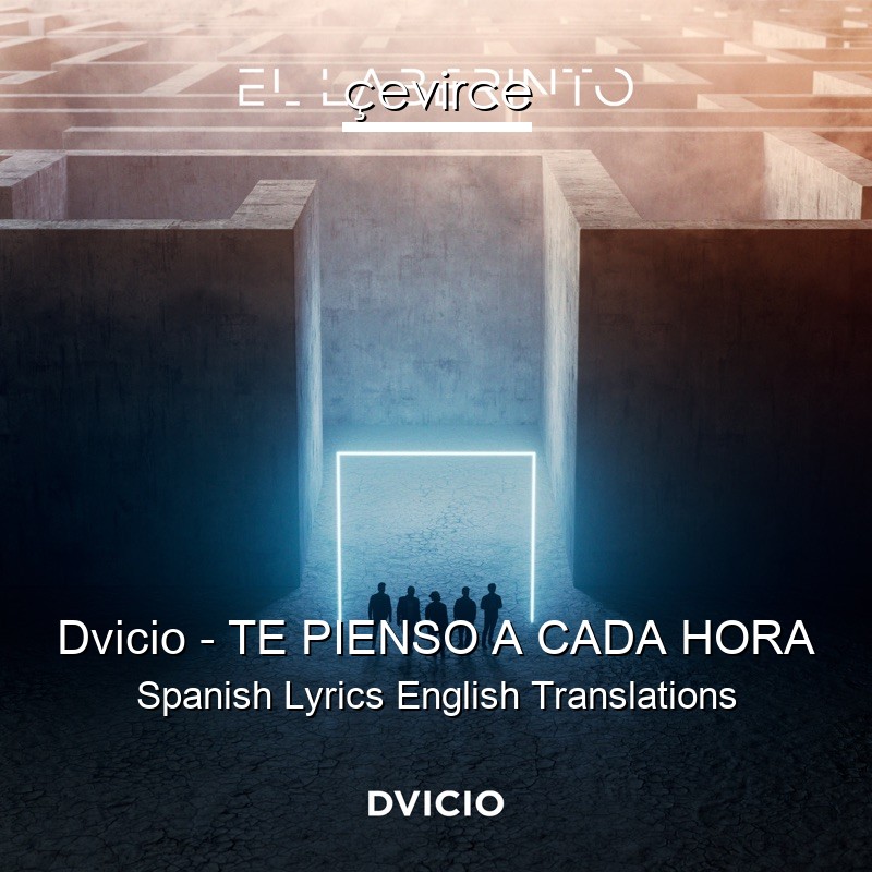 Dvicio – TE PIENSO A CADA HORA Spanish Lyrics English Translations