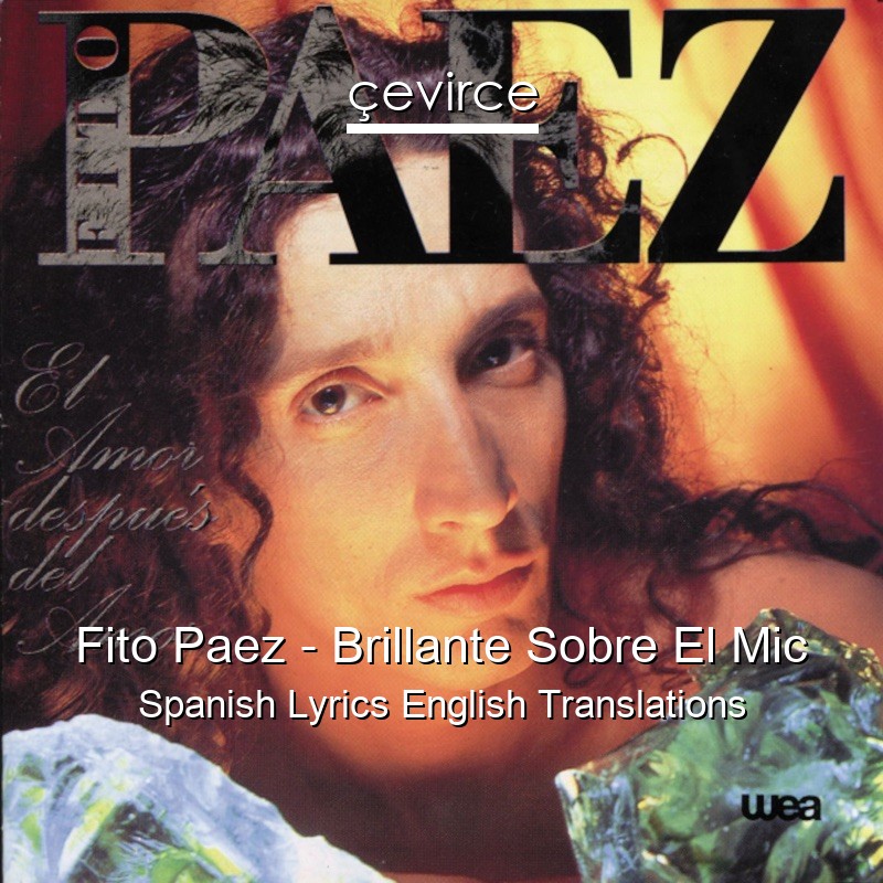 Fito Paez – Brillante Sobre El Mic Spanish Lyrics English Translations