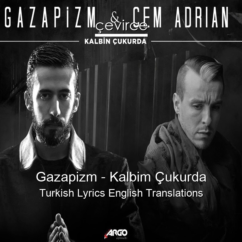 Gazapizm – Kalbim Çukurda Turkish Lyrics English Translations