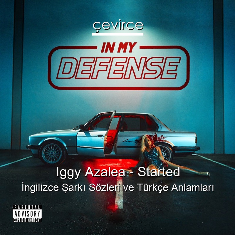 Iggy Azalea – Started İngilizce Şarkı Sözleri Türkçe Anlamları