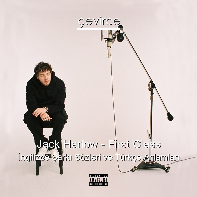 Jack Harlow – First Class İngilizce Şarkı Sözleri Türkçe Anlamları