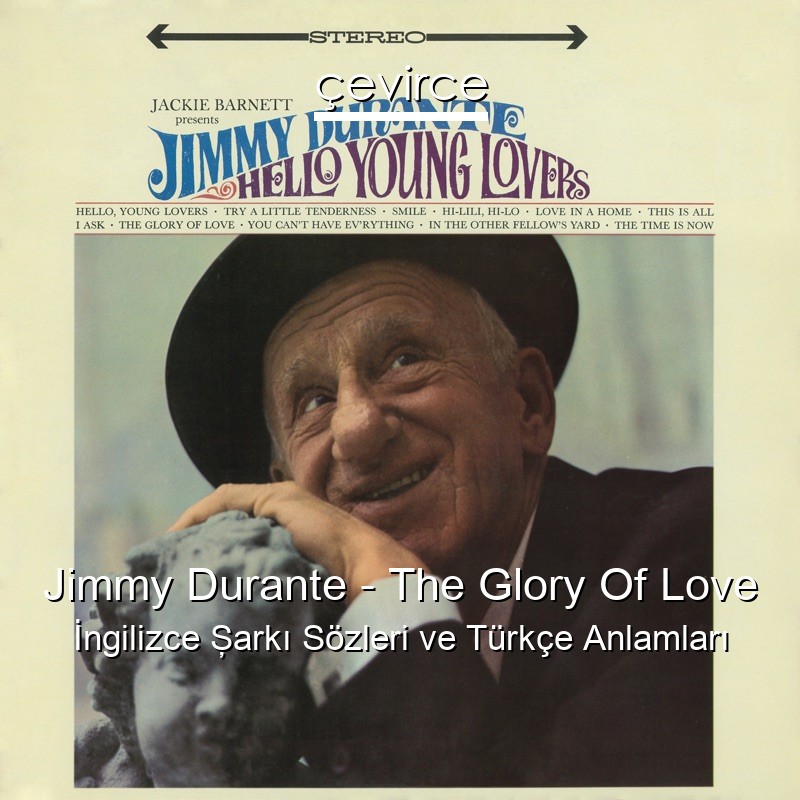 Jimmy Durante – The Glory Of Love İngilizce Şarkı Sözleri Türkçe Anlamları