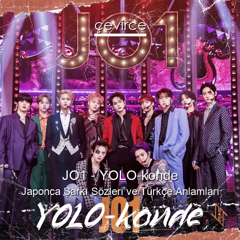 JO1 – YOLO-konde Japonca Şarkı Sözleri Türkçe Anlamları