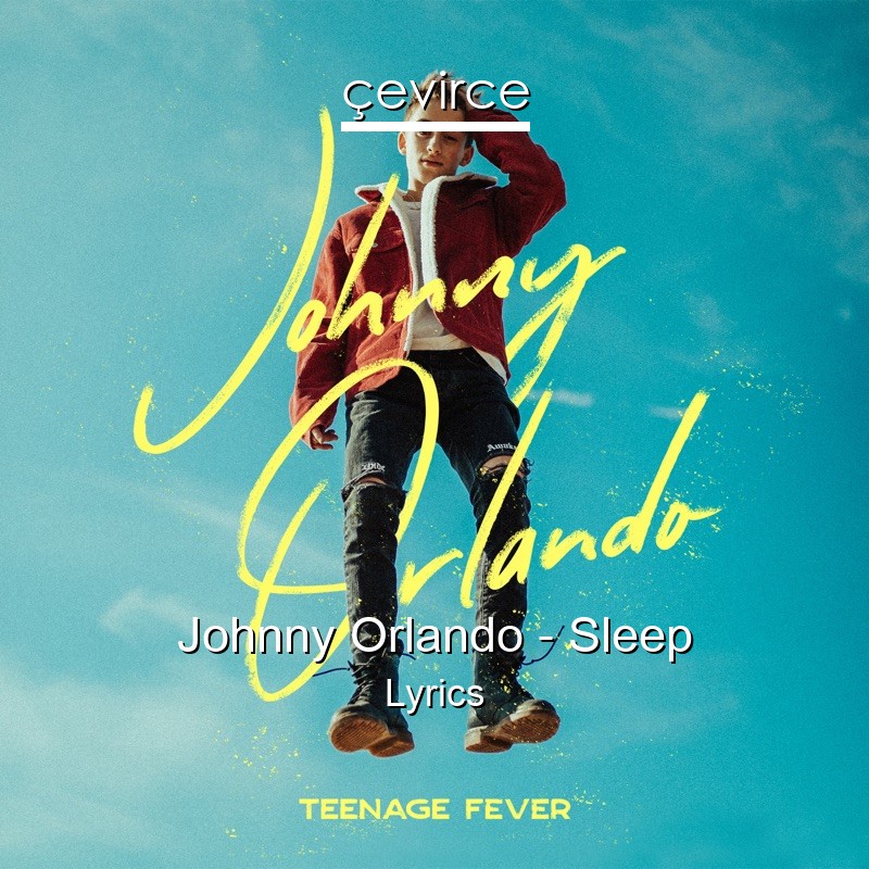 Johnny Orlando – Sleep Lyrics