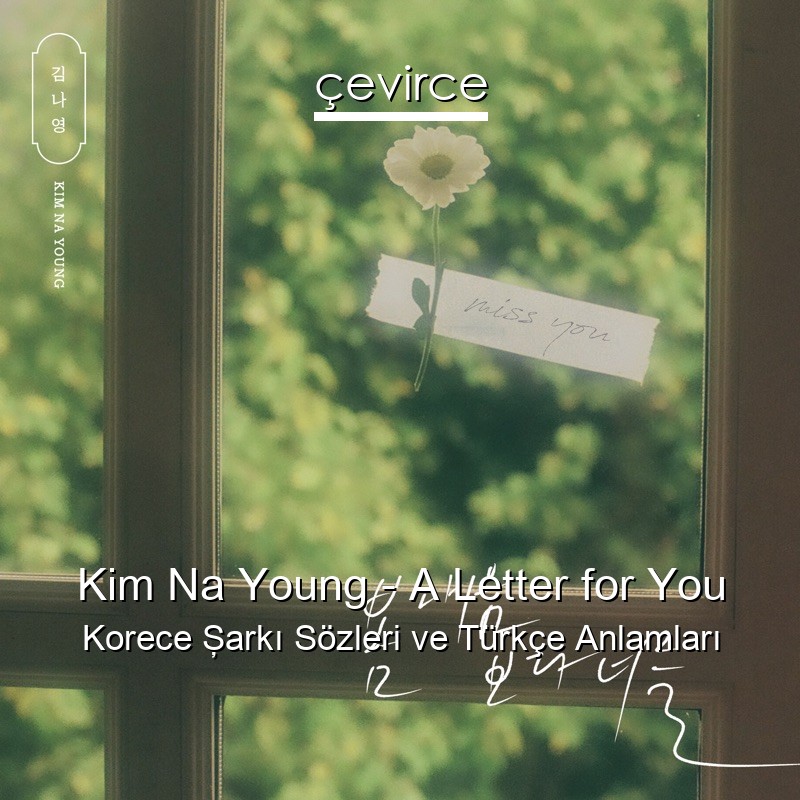 Kim Na Young – A Letter for You Korece Şarkı Sözleri Türkçe Anlamları